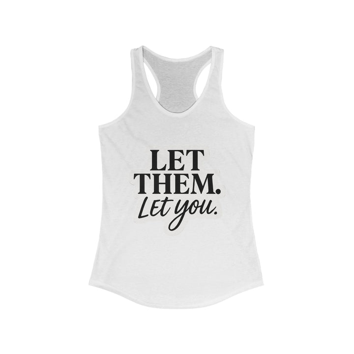 Motivational Women's Racerback Tank - 'LET THEM. Let you.'