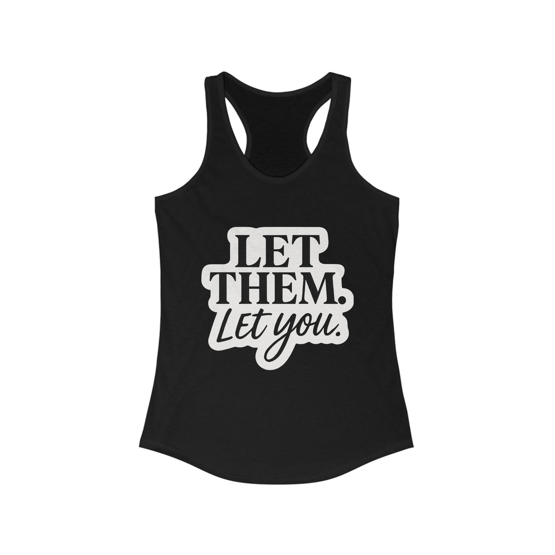 Motivational Women's Racerback Tank - 'LET THEM. Let you.'