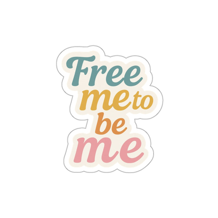 Inspirational Die-Cut Stickers - "Free Me to Be Me" for Self-Expression