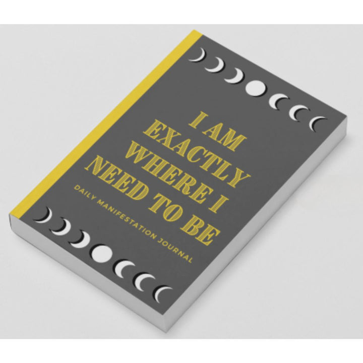I AM EXACTLY WHERE I NEED TO BE- JOURNAL